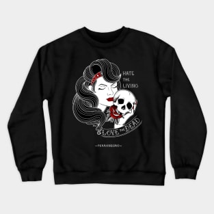 Perronegro Hate the Living, Love the Dead. Crewneck Sweatshirt